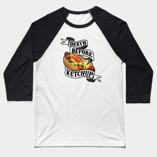 Death Before Ketchup Baseball T-Shirt